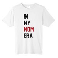 Cute In My Mom Era Cool Mom Mama Life Family Tall Fusion ChromaSoft Performance T-Shirt