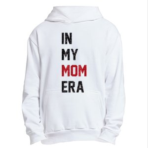 Cute In My Mom Era Cool Mom Mama Life Family Urban Pullover Hoodie