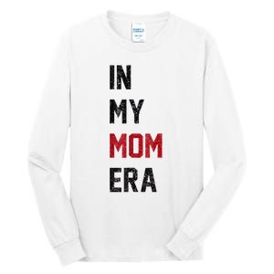 Cute In My Mom Era Cool Mom Mama Life Family Tall Long Sleeve T-Shirt