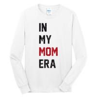 Cute In My Mom Era Cool Mom Mama Life Family Tall Long Sleeve T-Shirt