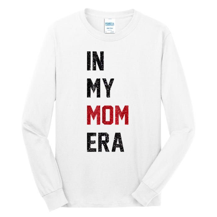 Cute In My Mom Era Cool Mom Mama Life Family Tall Long Sleeve T-Shirt