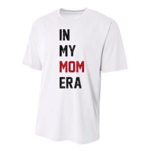 Cute In My Mom Era Cool Mom Mama Life Family Performance Sprint T-Shirt