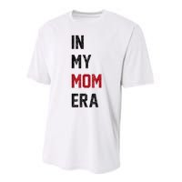 Cute In My Mom Era Cool Mom Mama Life Family Performance Sprint T-Shirt