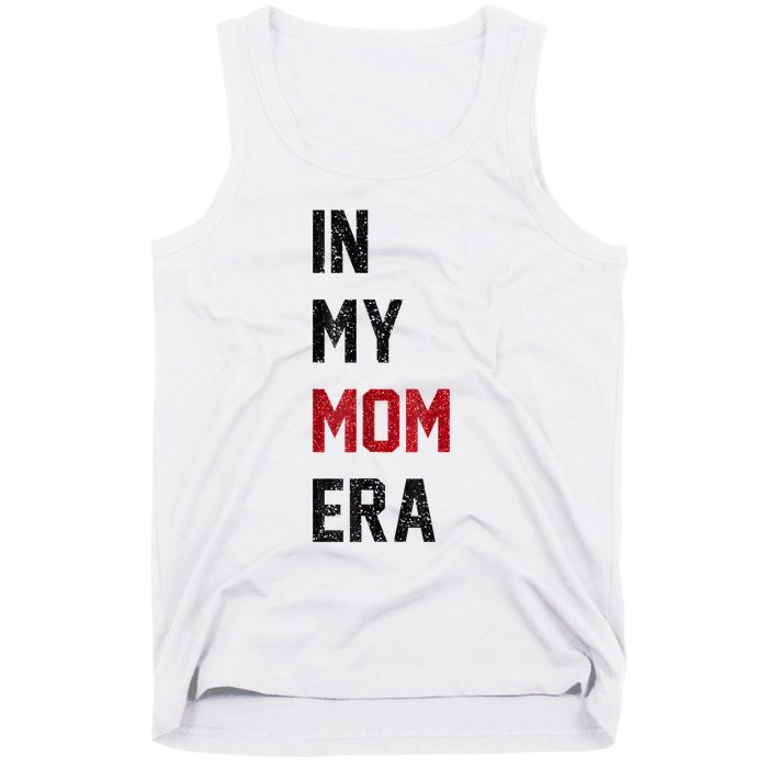 Cute In My Mom Era Cool Mom Mama Life Family Tank Top