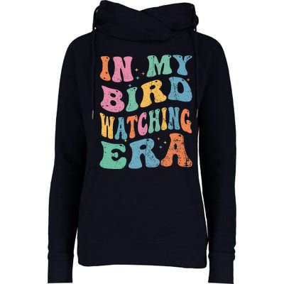 Cute In My Bird Watching Era Funny Birds Lovers Womens Funnel Neck Pullover Hood