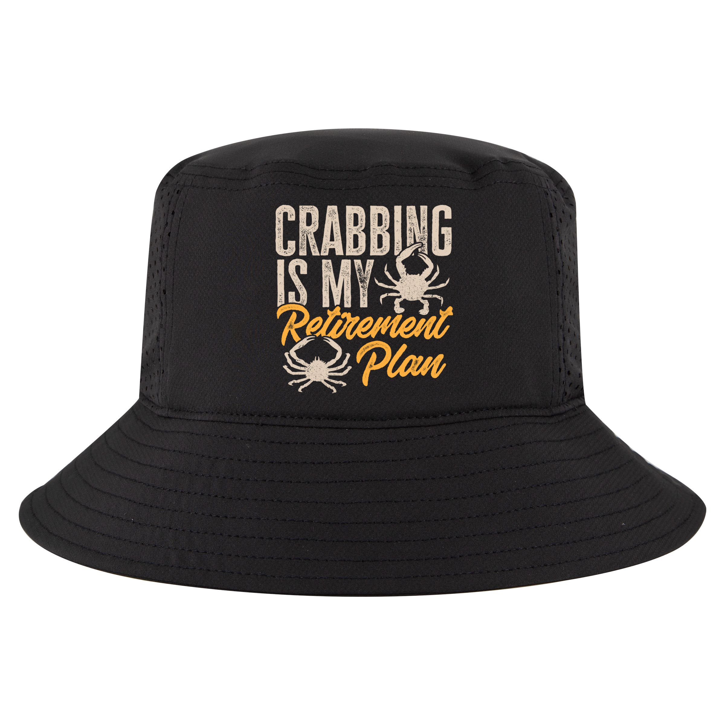 Crabbing Is My Retiret Plan Crab Hunter Gift Cool Comfort Performance Bucket Hat