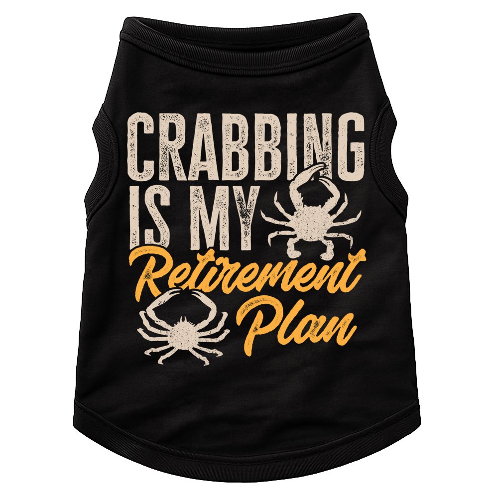 Crabbing Is My Retiret Plan Crab Hunter Gift Doggie Tank