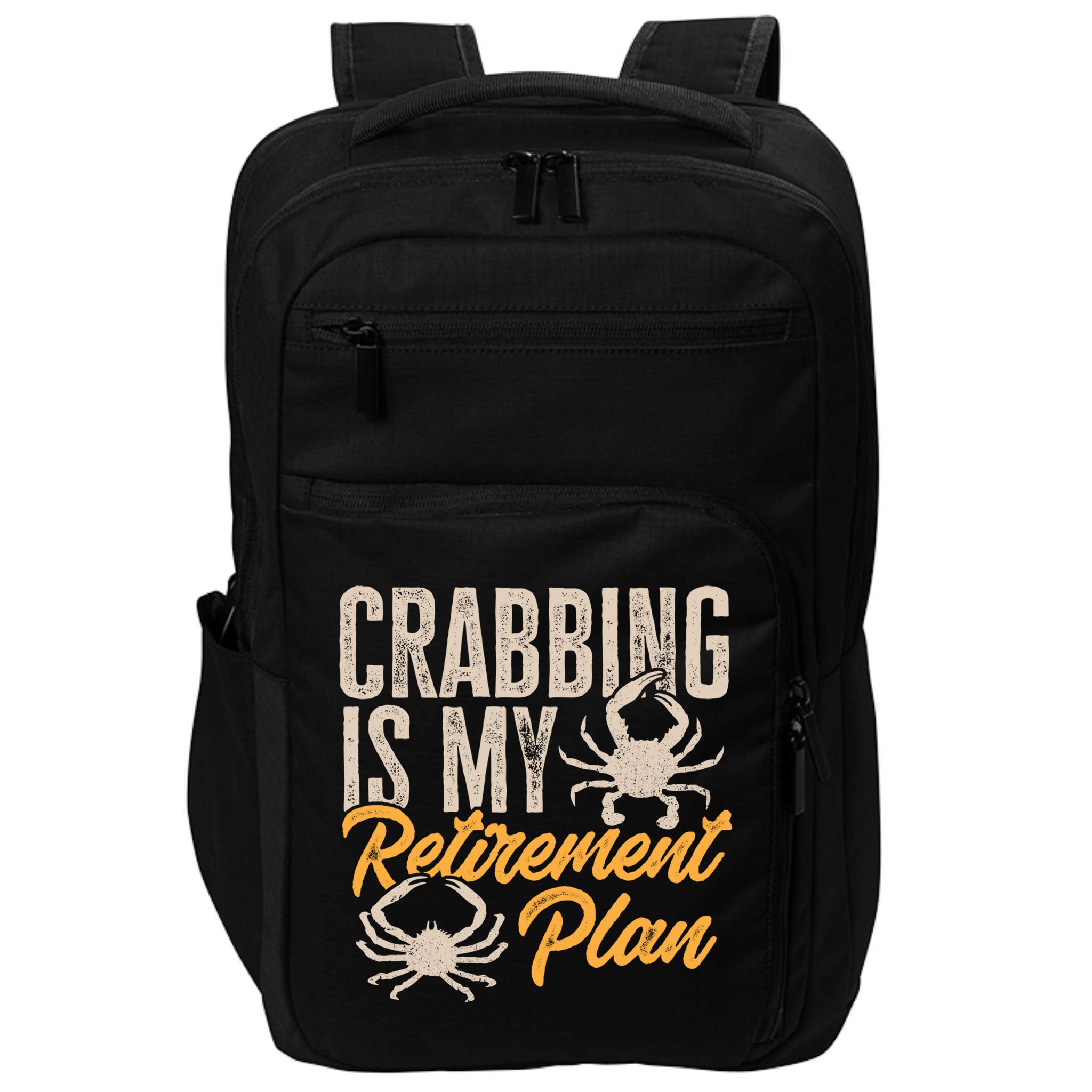 Crabbing Is My Retiret Plan Crab Hunter Gift Impact Tech Backpack