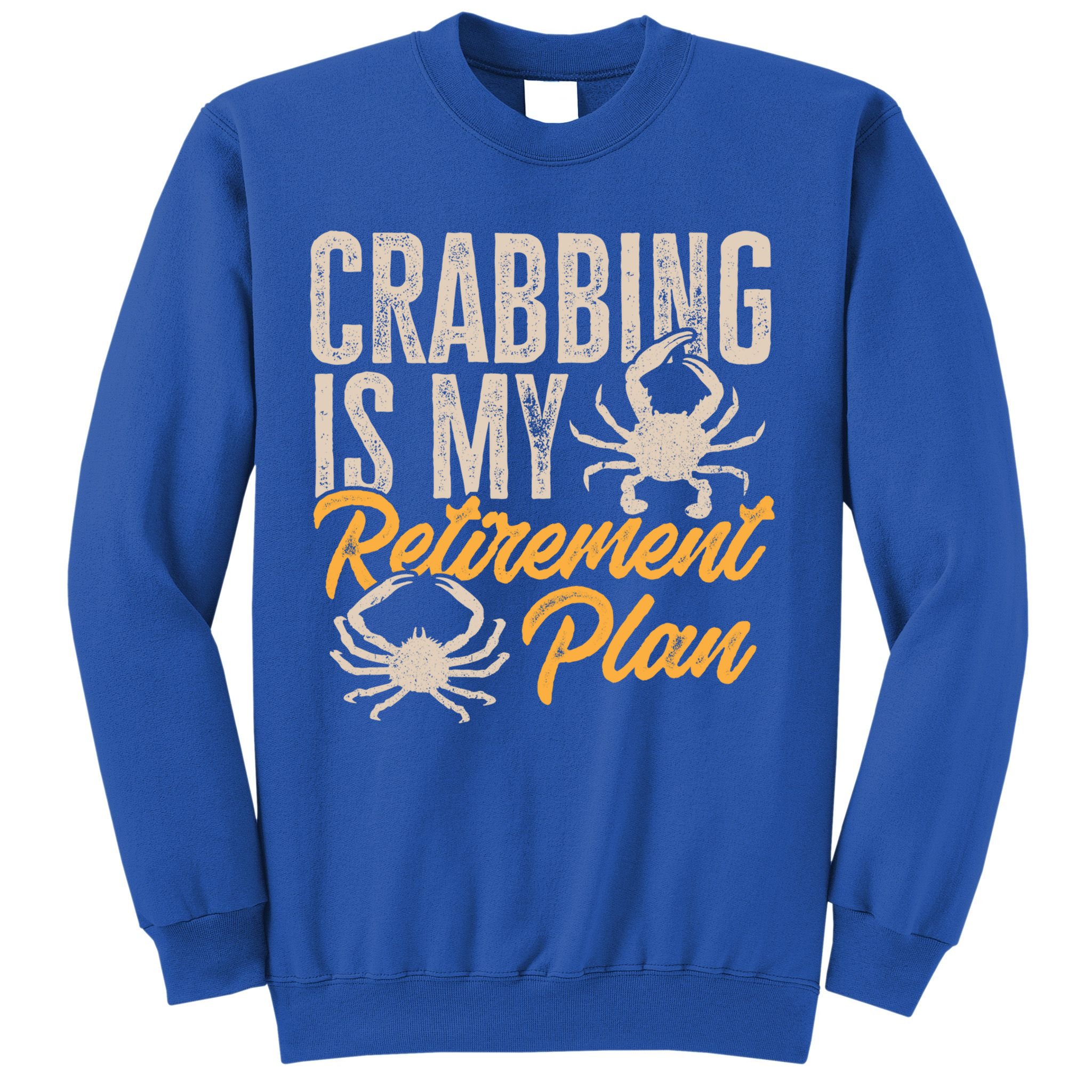 Crabbing Is My Retiret Plan Crab Hunter Gift Sweatshirt