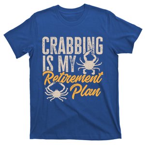 Crabbing Is My Retiret Plan Crab Hunter Gift T-Shirt