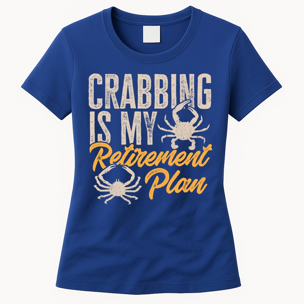 Crabbing Is My Retiret Plan Crab Hunter Gift Womens T-Shirt