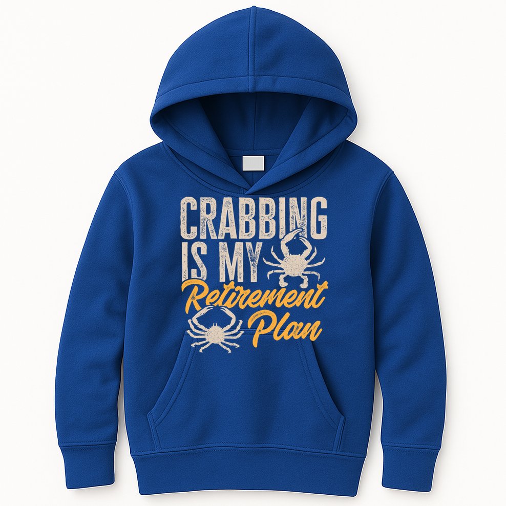 Crabbing Is My Retiret Plan Crab Hunter Gift Kids Hoodie
