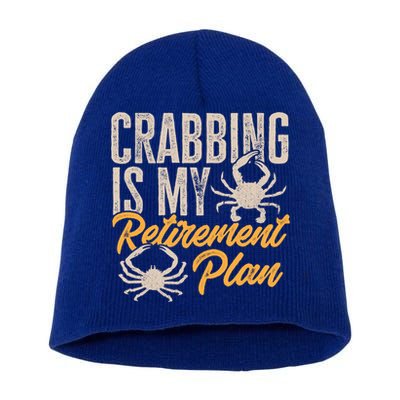 Crabbing Is My Retiret Plan Crab Hunter Gift Short Acrylic Beanie