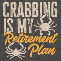 Crabbing Is My Retiret Plan Crab Hunter Gift Vector Backpack