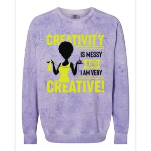 Creativity Is Messy And I Am Very Messy Black Craft Meaningful Gift Colorblast Crewneck Sweatshirt