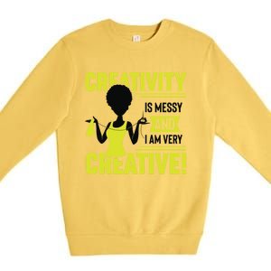 Creativity Is Messy And I Am Very Messy Black Craft Meaningful Gift Premium Crewneck Sweatshirt