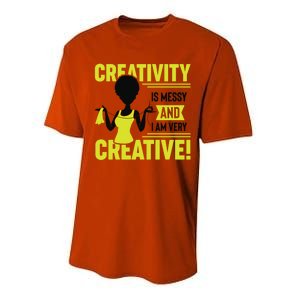 Creativity Is Messy And I Am Very Messy Black Craft Meaningful Gift Performance Sprint T-Shirt