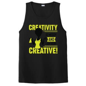 Creativity Is Messy And I Am Very Messy Black Craft Meaningful Gift PosiCharge Competitor Tank