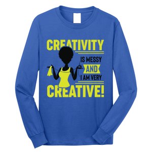 Creativity Is Messy And I Am Very Messy Black Craft Meaningful Gift Long Sleeve Shirt