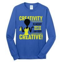 Creativity Is Messy And I Am Very Messy Black Craft Meaningful Gift Tall Long Sleeve T-Shirt