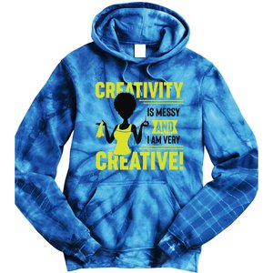 Creativity Is Messy And I Am Very Messy Black Craft Meaningful Gift Tie Dye Hoodie