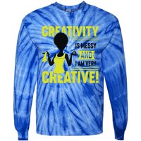 Creativity Is Messy And I Am Very Messy Black Craft Meaningful Gift Tie-Dye Long Sleeve Shirt