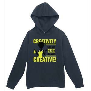 Creativity Is Messy And I Am Very Messy Black Craft Meaningful Gift Urban Pullover Hoodie