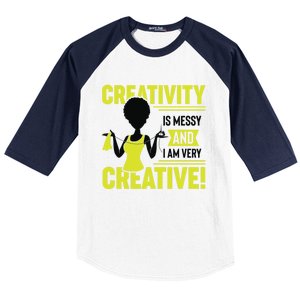 Creativity Is Messy And I Am Very Messy Black Craft Meaningful Gift Baseball Sleeve Shirt