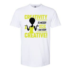 Creativity Is Messy And I Am Very Messy Black Craft Meaningful Gift Softstyle CVC T-Shirt