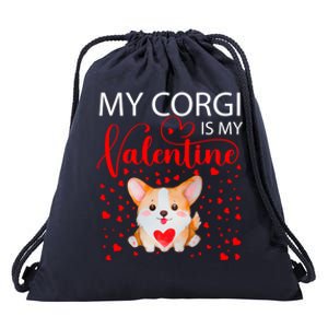 Corgi Is My Valentine Valentines Day Dog Lover Gift Great Gift Drawstring Bag