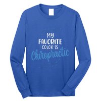 Chiropractic Is My Favorite Color Funny Chiropractor Gift Long Sleeve Shirt