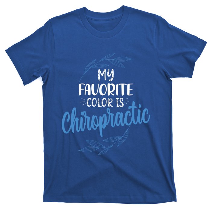 Chiropractic Is My Favorite Color Funny Chiropractor Gift T-Shirt