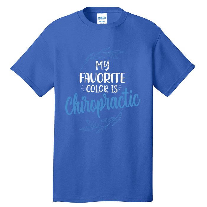 Chiropractic Is My Favorite Color Funny Chiropractor Gift Tall T-Shirt