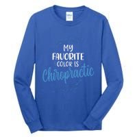 Chiropractic Is My Favorite Color Funny Chiropractor Gift Tall Long Sleeve T-Shirt