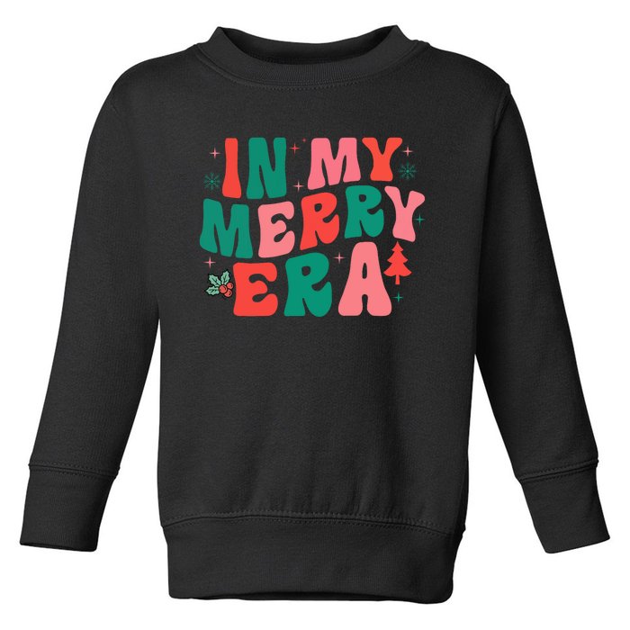 Christmas In My Merry Era Xmas Holiday Christmas Toddler Sweatshirt