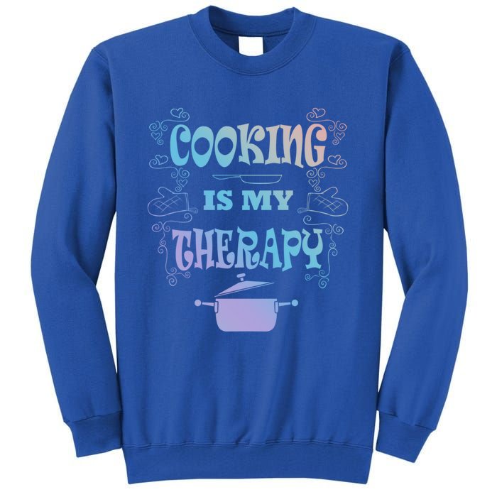 Cooking Is My Therapy Ironic Baking Chef Gift Tall Sweatshirt