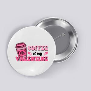 Coffee Is My Valentine Retro Cute Button