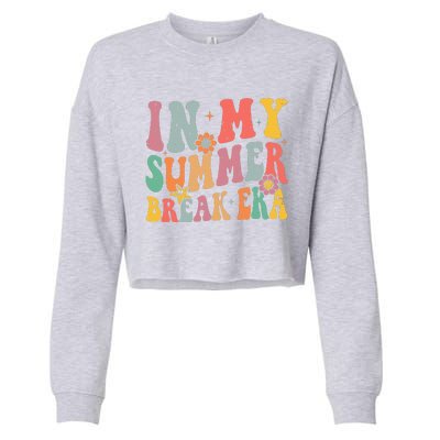 Cute In My Summer Break Era Funny Teacher Last Day Of School Cropped Pullover Crew