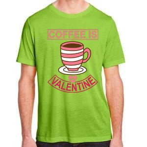 Coffee Is My Valentine Adult ChromaSoft Performance T-Shirt