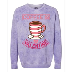 Coffee Is My Valentine Colorblast Crewneck Sweatshirt