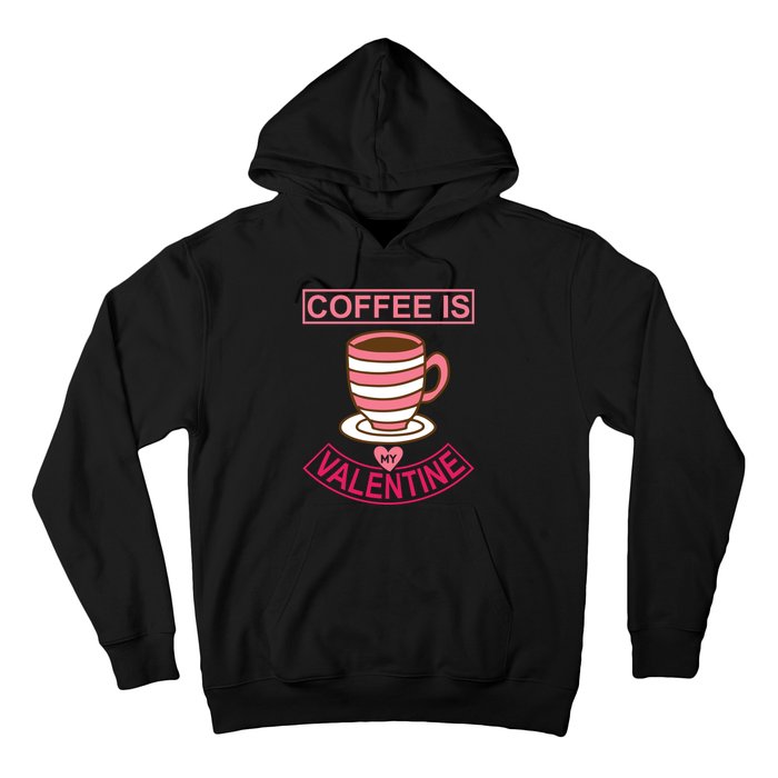 Coffee Is My Valentine Hoodie