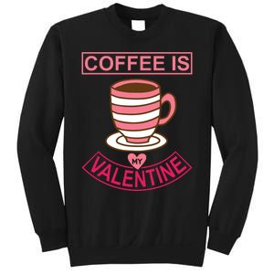 Coffee Is My Valentine Sweatshirt