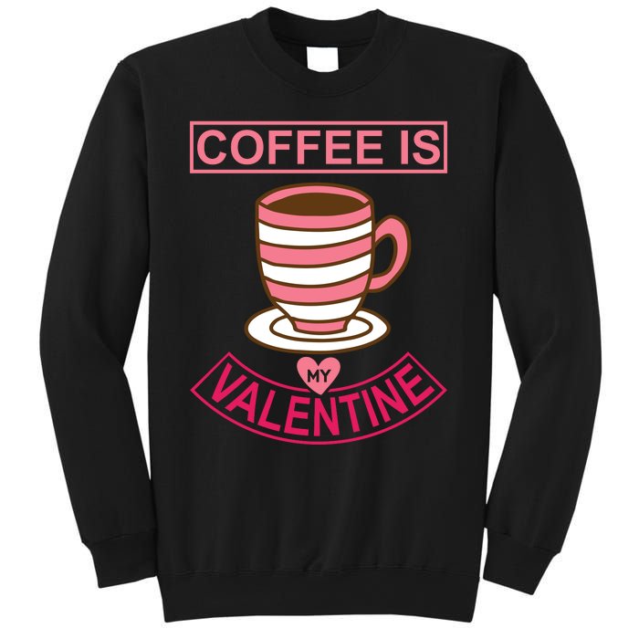 Coffee Is My Valentine Sweatshirt