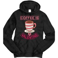 Coffee Is My Valentine Tie Dye Hoodie