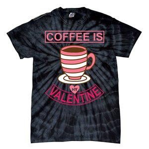 Coffee Is My Valentine Tie-Dye T-Shirt