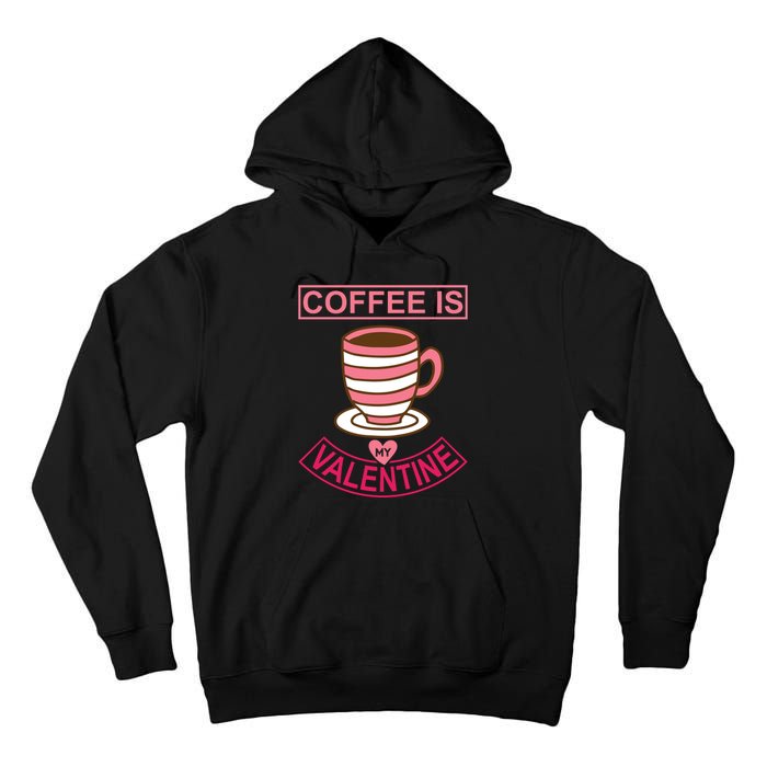 Coffee Is My Valentine Tall Hoodie