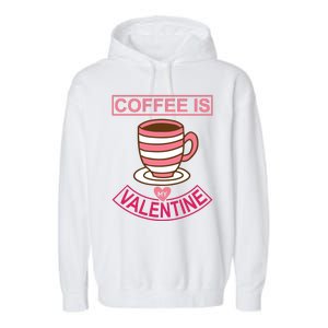 Coffee Is My Valentine Garment-Dyed Fleece Hoodie