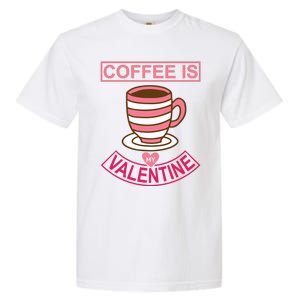 Coffee Is My Valentine Garment-Dyed Heavyweight T-Shirt