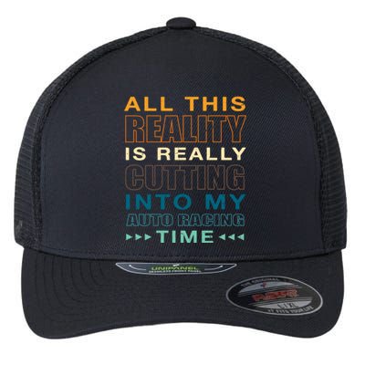 Cutting Into My Auto Racing Time Car Racing Adventure Sports Cool Gift Flexfit Unipanel Trucker Cap