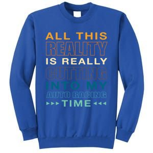 Cutting Into My Auto Racing Time Car Racing Adventure Sports Cool Gift Sweatshirt